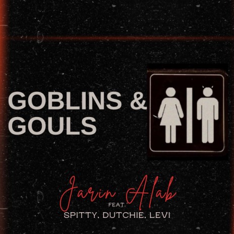 GOBLINS & GOULS ft. Spitty, Dutchie & Levii | Boomplay Music