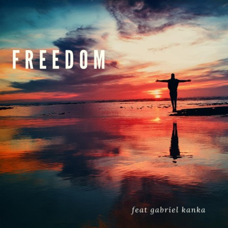 Freedom (feat. Gabriel Kanka) | Boomplay Music