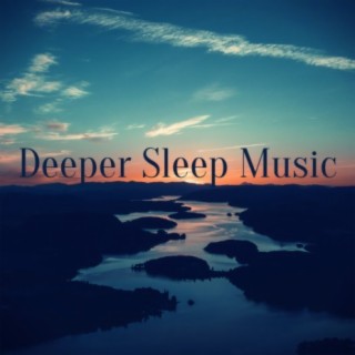 Deeper Sleep Music