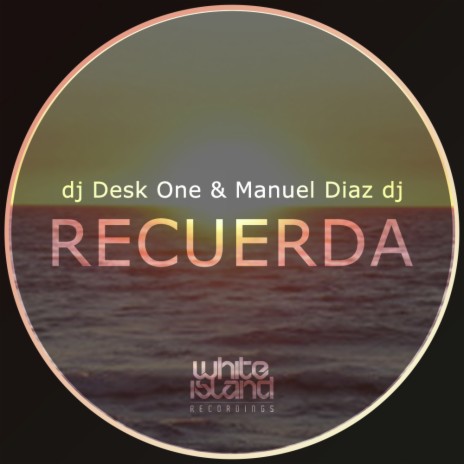 Recuerda (Original Mix) ft. Manuel Diaz DJ