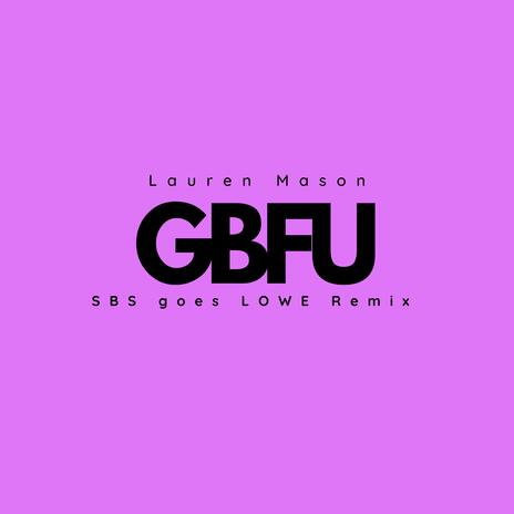 GBFU (Remix) ft. SBS goes LOWE | Boomplay Music