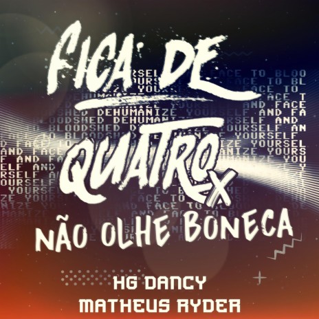 FICA DE QUATRO X NÃO OLHE BONECA ft. HG Dancy | Boomplay Music