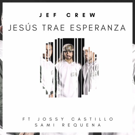 Jesús Trae Esperanza ft. Sami Requena & Jossy Castillo | Boomplay Music
