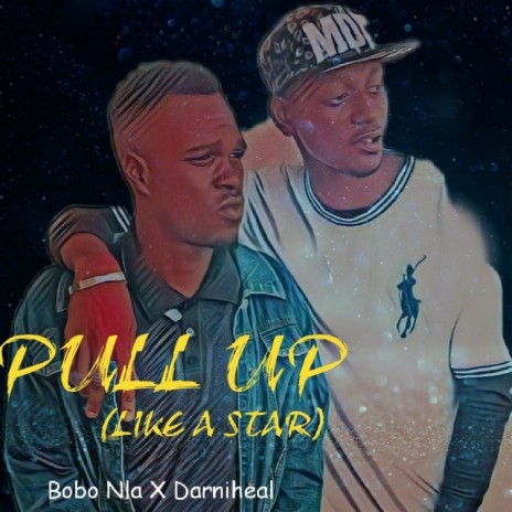 Pull Up (Like A Star) ft. Darniheal | Boomplay Music