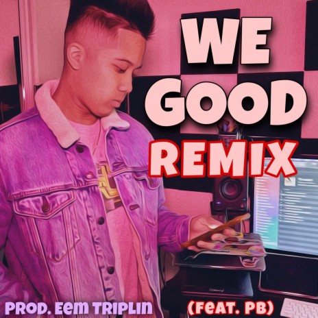 WE GOOD ft. PB | Boomplay Music