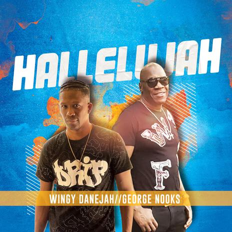 Hallelujah ft. Wingy Danejah & George Nooks | Boomplay Music