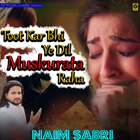 Tut Kar Bhi Ye Dil Muskurata Raha | Boomplay Music