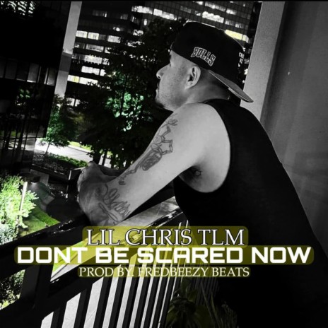 Dont Be Scared Now | Boomplay Music