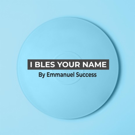 I Bless Your Name