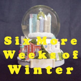 Six More Weeks of Winter lyrics | Boomplay Music