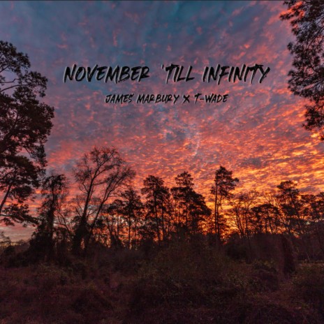 November 'Till Infinity ft. T-Wade