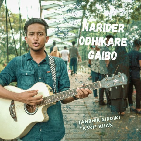 Narider Odhikare Gaibo ft. Tasrif Khan & Tanjeeb Khan | Boomplay Music