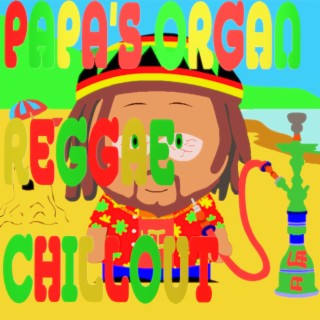 Papa's Organ (Reggae Chillout)