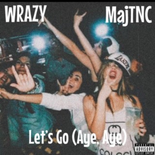 Let's Go (Aye, Aye) ft. MajTNC lyrics | Boomplay Music