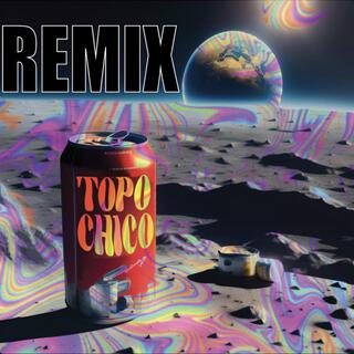 Topo Chico (REMIX)