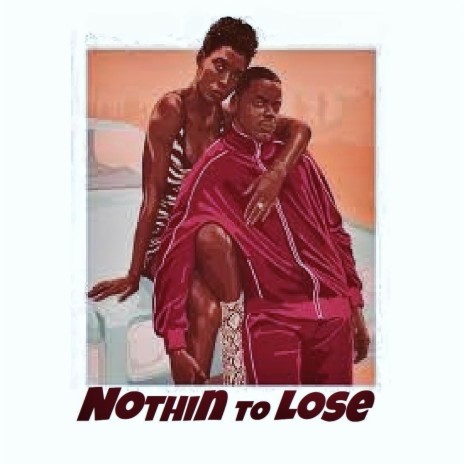 Nothin to Lose | Boomplay Music