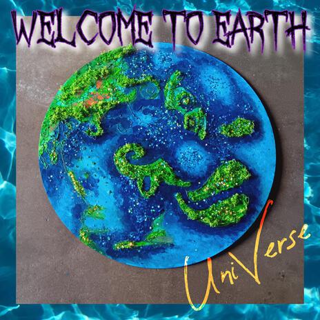 Welcome To Earth | Boomplay Music