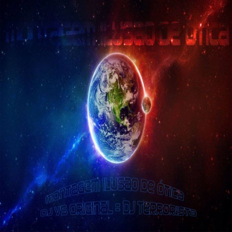 MONTAGEM - ILUSAO DE OTICA ft. DJ Terrorista sp | Boomplay Music