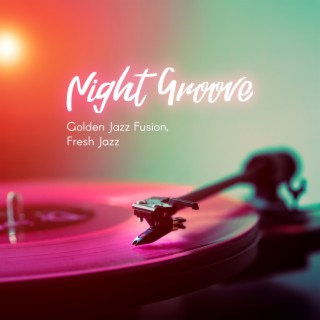 Night Groove: Golden Jazz Fusion, Fresh Jazz, Sweet Emotion