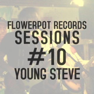 Flowerpot Records Sessions #10: Young Steve