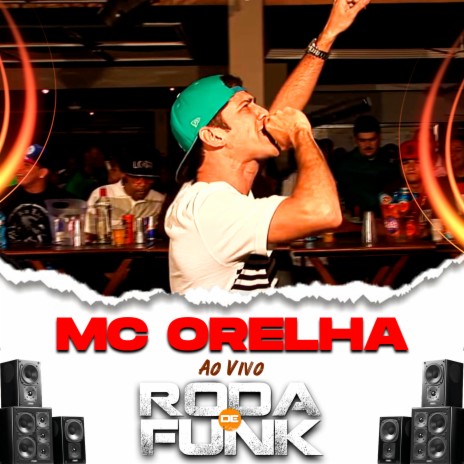 Mc Orelha (Ao Vivo Roda de Funk) | Boomplay Music