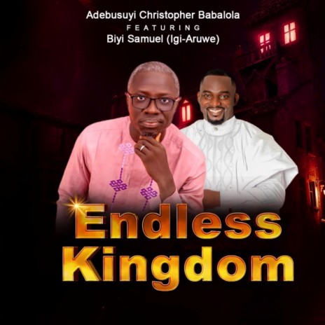 Endless kingdom (feat. Biyi Samuel (Igi-Aruwe)) | Boomplay Music