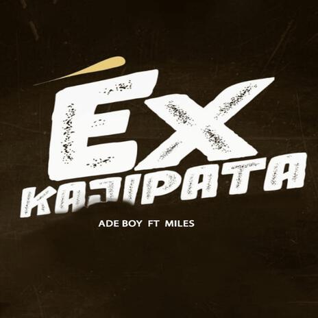 Ex kajipata (feat. Miles) | Boomplay Music