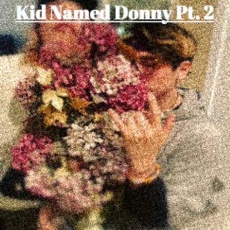 Kid Named Donny Pt .2 ft. Donny Sage