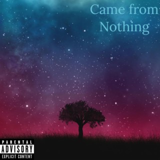 Came from Nothing