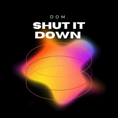 Shut It Down | Boomplay Music