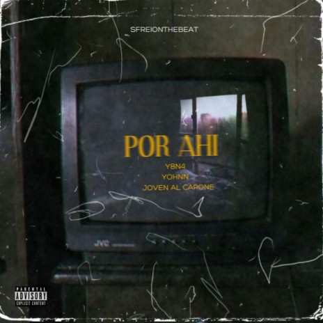 Por Ahí (feat. Yohnn & Joven Al Capone) | Boomplay Music