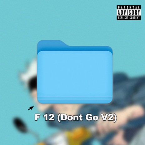 F12 (Dont Go V2) | Boomplay Music