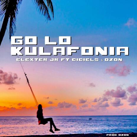 GO LO KULAFONIA ft. Didiels & Ozon | Boomplay Music