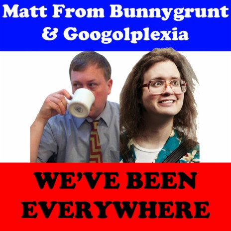 I've Been Everywhere ft. Matt From Bunnygrunt | Boomplay Music