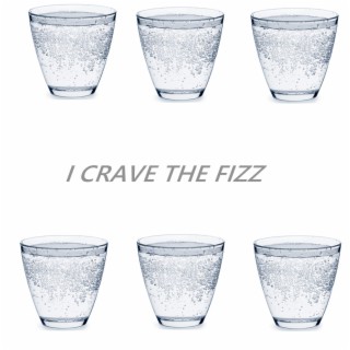 I Crave the Fizz