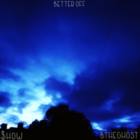 Better Off ft. BTHEGHOST 🅴 | Boomplay Music