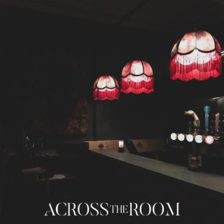 Across The Room lyrics | Boomplay Music