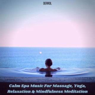 Spa Music: Calm Music For Spa, Massage, Yoga, Relaxation & Mindfulness Meditation