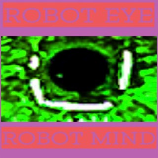 Robot Eye Robot Mind