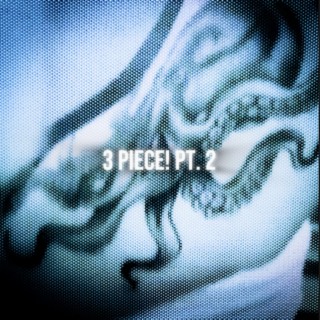3 Piece! Pt. 2