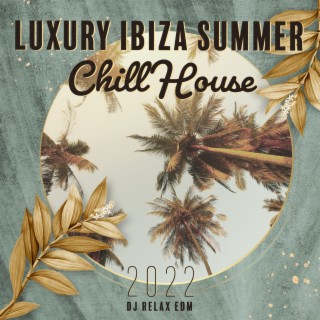 Luxury Ibiza Summer Chill House 2022: Sunset Beach Paradise Lounge Vibes