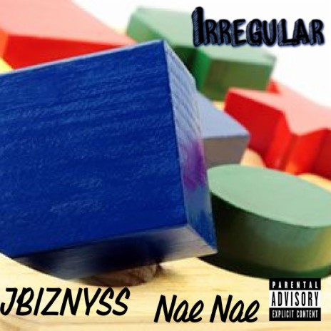 Irregular ft. Nae Nae | Boomplay Music