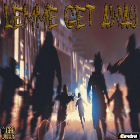 LEMME GET AWAY | Boomplay Music