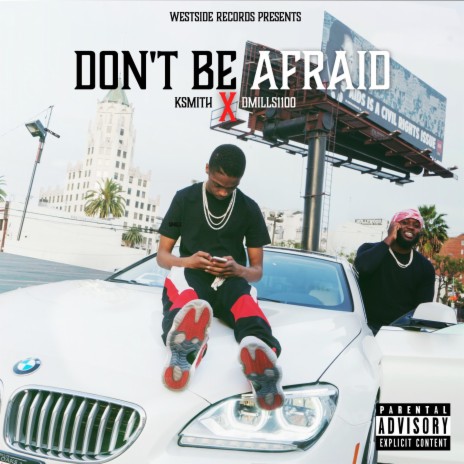 Dont Be Afraid ft. Dmills1100 | Boomplay Music