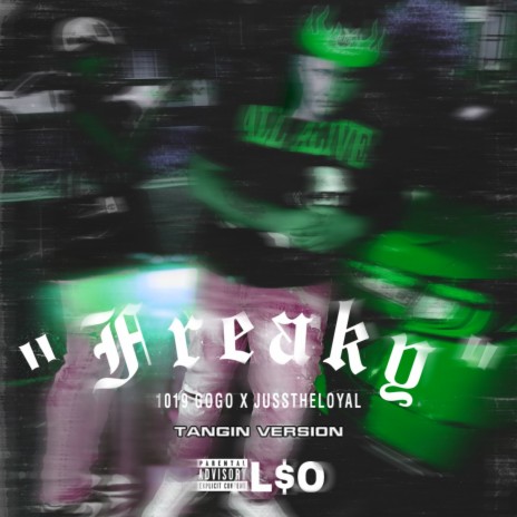 Freaky (TANGIN VERSION) ft. Jusstheloyal