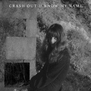 CRASH OUT // KNOW MY NAME