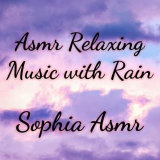 Asmr Relaxing Music with Rain