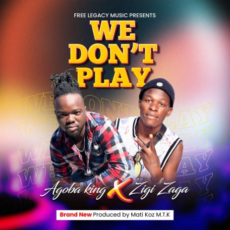 We don't play ft. Zigi Ziga | Boomplay Music