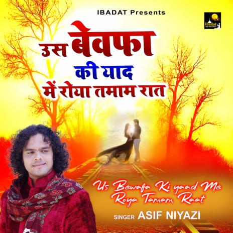 Us Bewafa Ki yaad Me Roya Tamam Raat | Boomplay Music