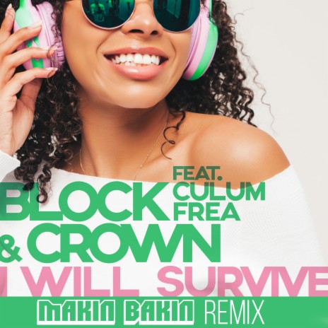 I Will Survive (Makin Bakin Extended Mix) ft. Culum Frea | Boomplay Music